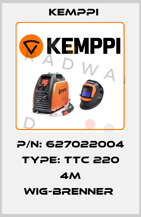 P/N: 627022004 Type: TTC 220 4M WIG-BRENNER  Kemppi