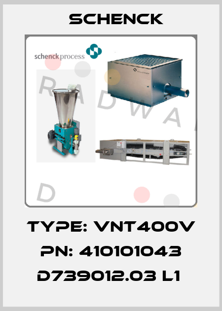 Type: VNT400V PN: 410101043 D739012.03 L1  Schenck