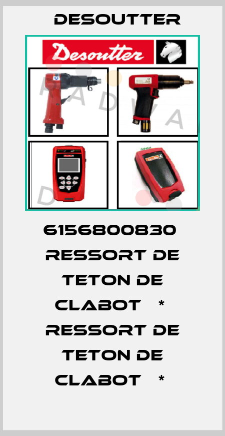 6156800830  RESSORT DE TETON DE CLABOT   *  RESSORT DE TETON DE CLABOT   *  Desoutter