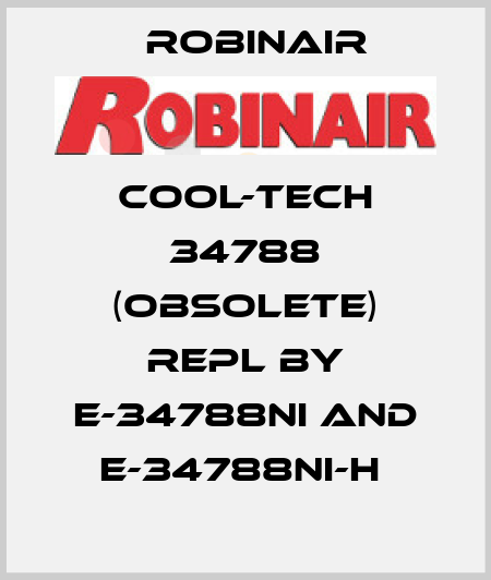 Cool-Tech 34788 (obsolete) repl by E-34788NI and E-34788NI-H  Robinair