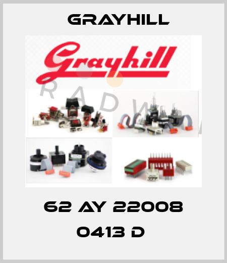 62 AY 22008 0413 D  Grayhill