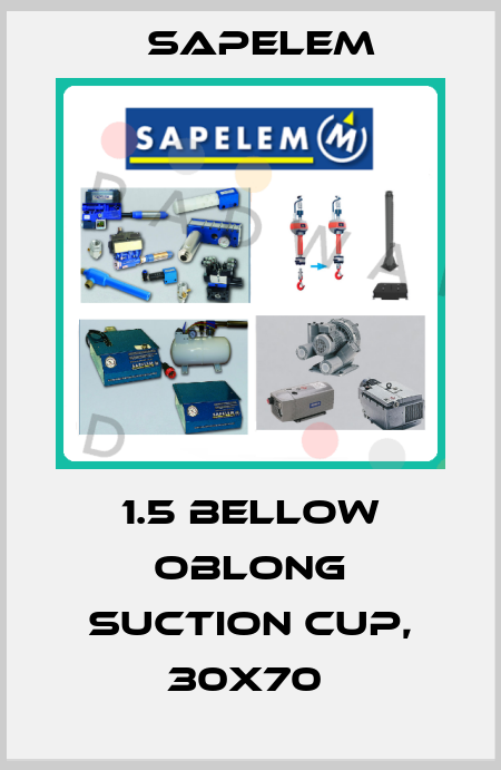 1.5 BELLOW OBLONG SUCTION CUP, 30X70  Sapelem