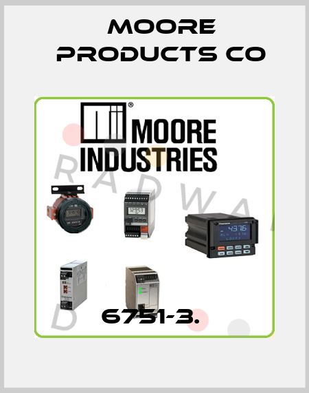 6751-3.  Moore Products Co