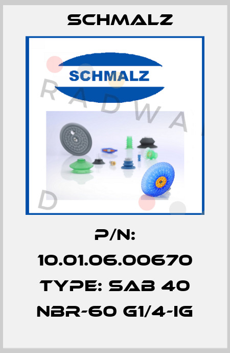 P/N: 10.01.06.00670 Type: SAB 40 NBR-60 G1/4-IG Schmalz