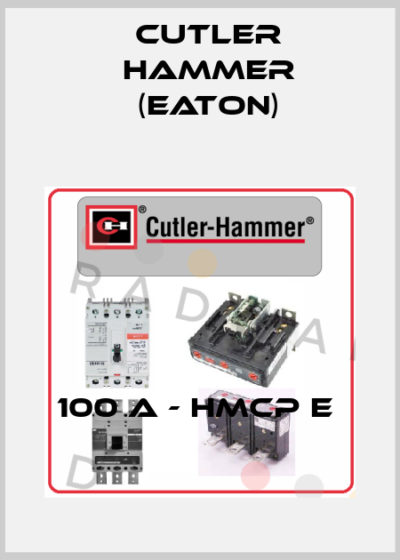 100 A - HMCP E  Cutler Hammer (Eaton)