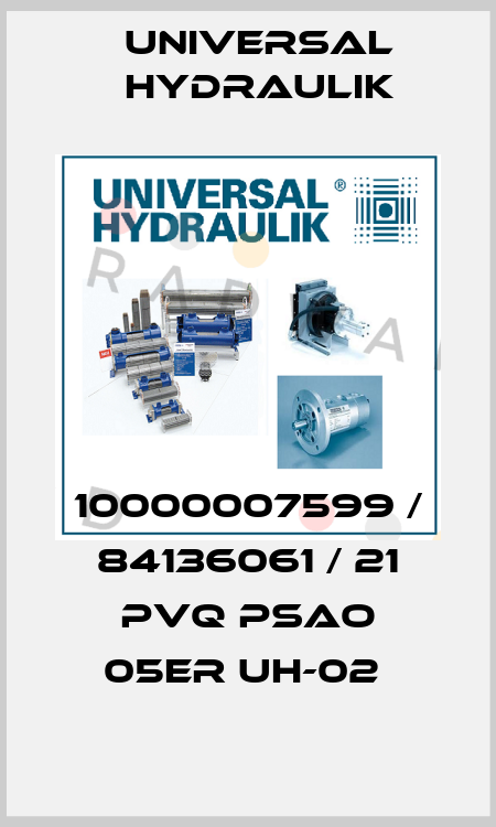 10000007599 / 84136061 / 21 PVQ PSAO 05ER UH-02  Universal Hydraulik