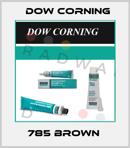 785 BROWN  Dow Corning