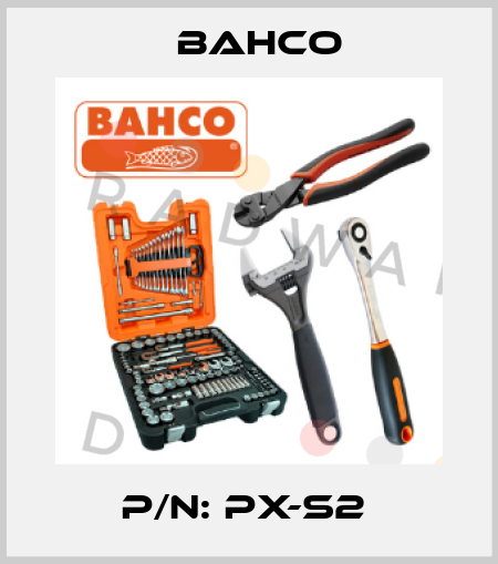 P/N: PX-S2  Bahco
