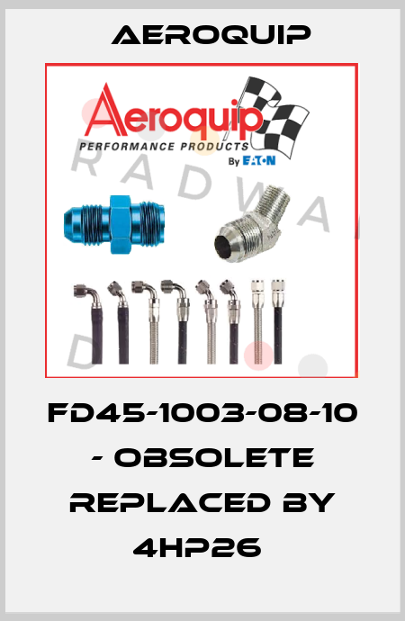 FD45-1003-08-10 - obsolete replaced by 4HP26  Aeroquip