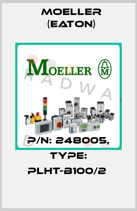 P/N: 248005, Type: PLHT-B100/2  Moeller (Eaton)