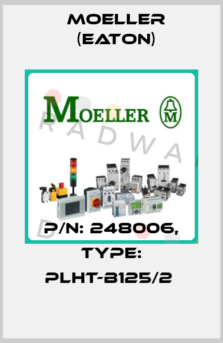 P/N: 248006, Type: PLHT-B125/2  Moeller (Eaton)