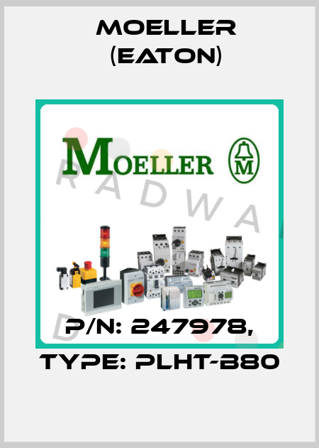 P/N: 247978, Type: PLHT-B80 Moeller (Eaton)