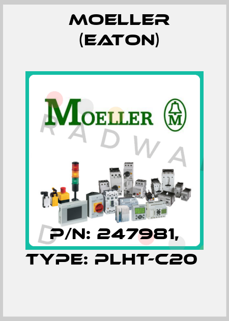 P/N: 247981, Type: PLHT-C20  Moeller (Eaton)
