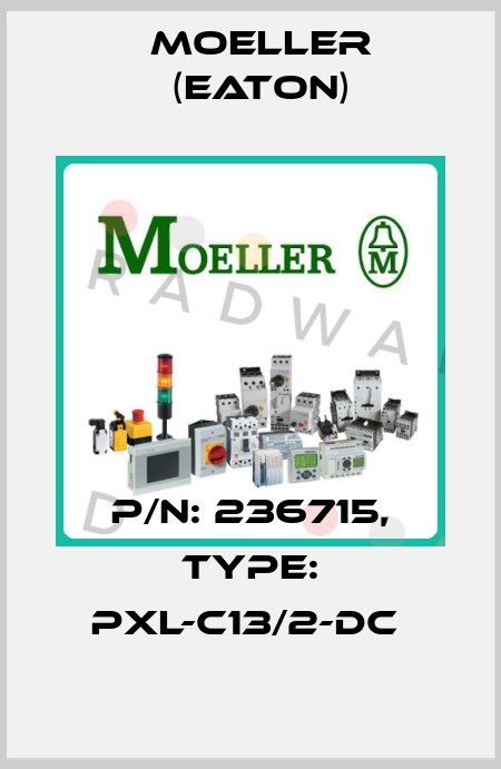 P/N: 236715, Type: PXL-C13/2-DC  Moeller (Eaton)