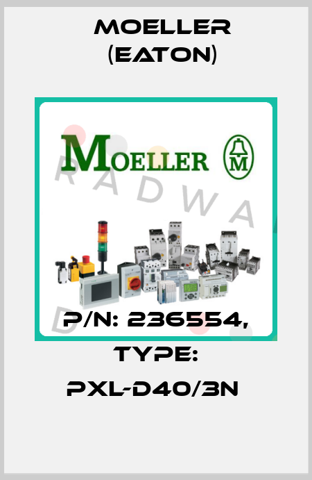 P/N: 236554, Type: PXL-D40/3N  Moeller (Eaton)