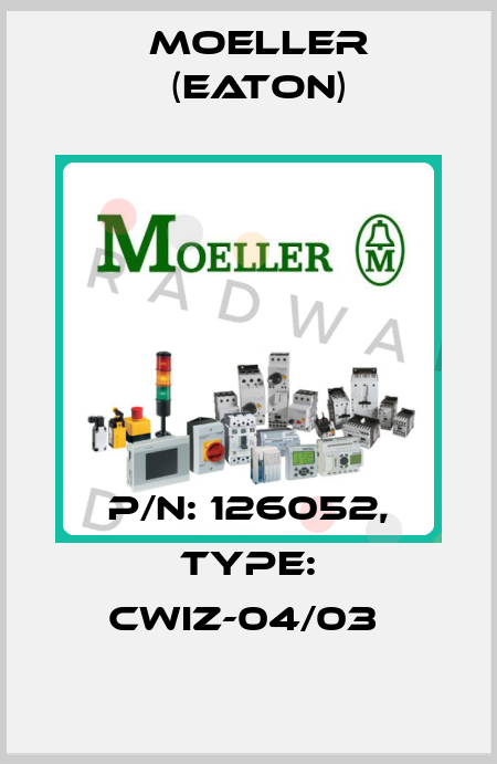 P/N: 126052, Type: CWIZ-04/03  Moeller (Eaton)
