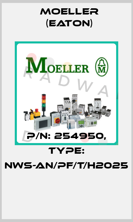 P/N: 254950, Type: NWS-AN/PF/T/H2025  Moeller (Eaton)