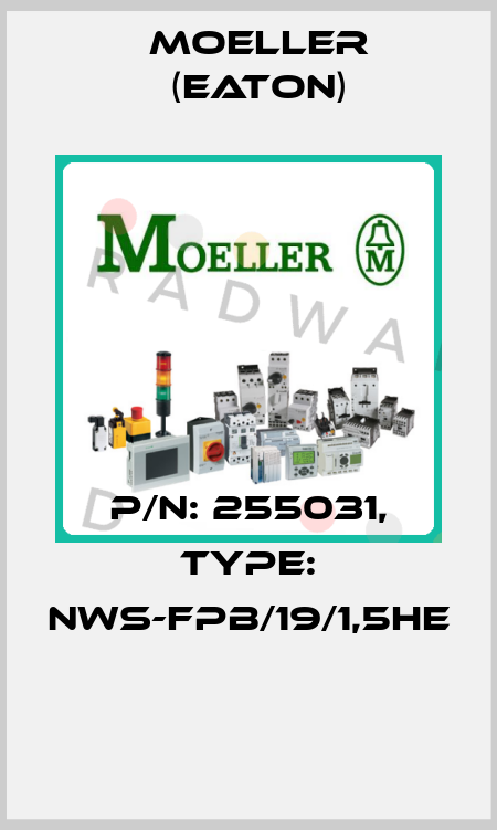 P/N: 255031, Type: NWS-FPB/19/1,5HE  Moeller (Eaton)