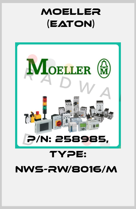 P/N: 258985, Type: NWS-RW/8016/M  Moeller (Eaton)