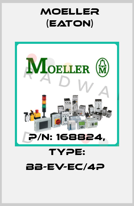 P/N: 168824, Type: BB-EV-EC/4P  Moeller (Eaton)