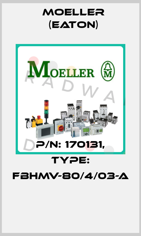 P/N: 170131, Type: FBHMV-80/4/03-A  Moeller (Eaton)