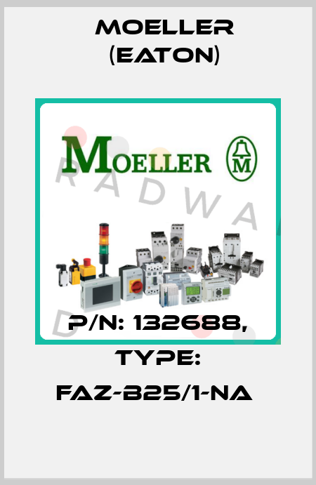 P/N: 132688, Type: FAZ-B25/1-NA  Moeller (Eaton)