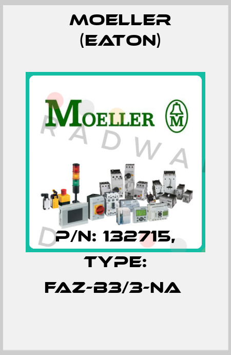P/N: 132715, Type: FAZ-B3/3-NA  Moeller (Eaton)