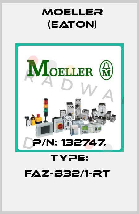 P/N: 132747, Type: FAZ-B32/1-RT  Moeller (Eaton)