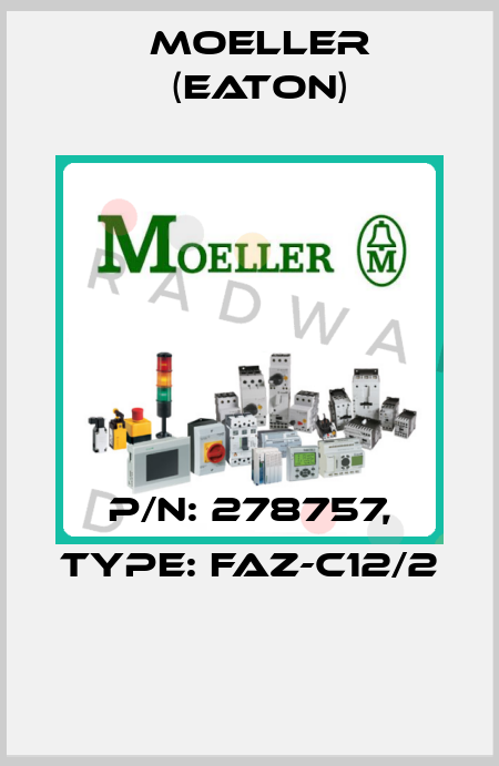 P/N: 278757, Type: FAZ-C12/2  Moeller (Eaton)