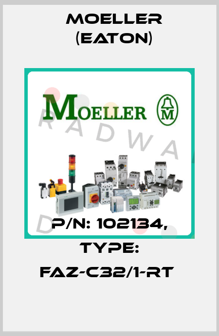P/N: 102134, Type: FAZ-C32/1-RT  Moeller (Eaton)