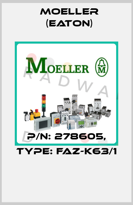 P/N: 278605, Type: FAZ-K63/1  Moeller (Eaton)
