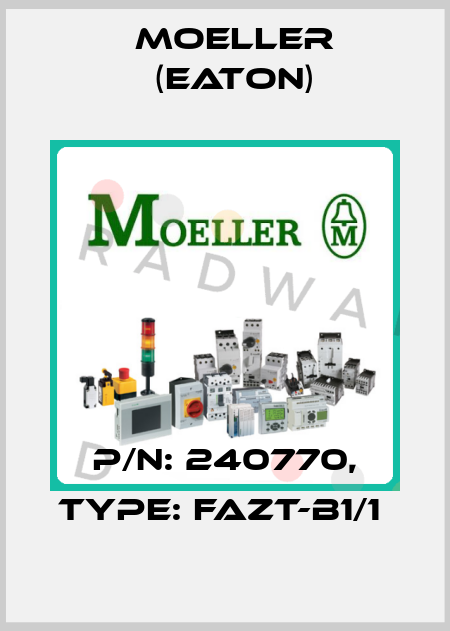 P/N: 240770, Type: FAZT-B1/1  Moeller (Eaton)