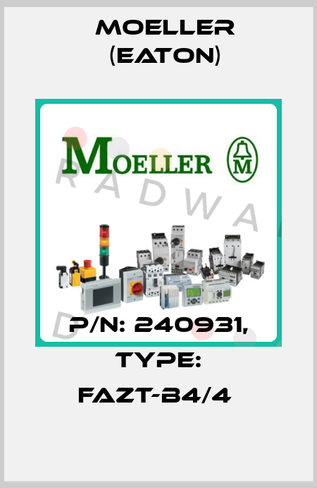P/N: 240931, Type: FAZT-B4/4  Moeller (Eaton)