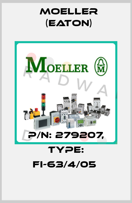 P/N: 279207, Type: FI-63/4/05  Moeller (Eaton)