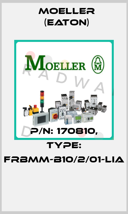 P/N: 170810, Type: FRBMM-B10/2/01-LIA  Moeller (Eaton)