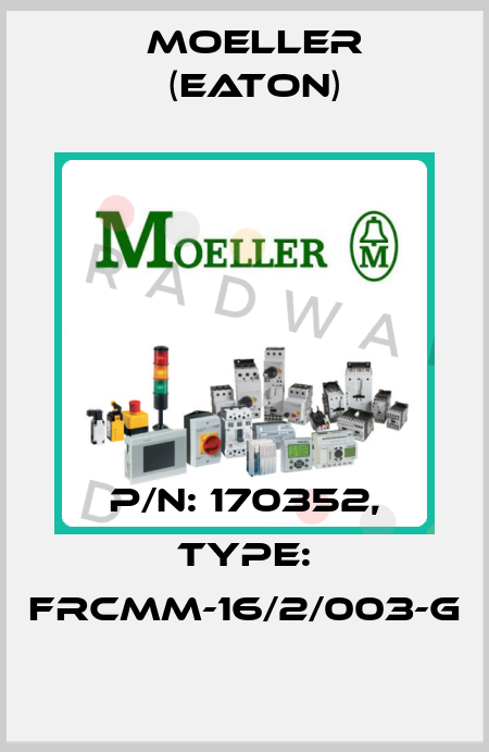 P/N: 170352, Type: FRCMM-16/2/003-G Moeller (Eaton)