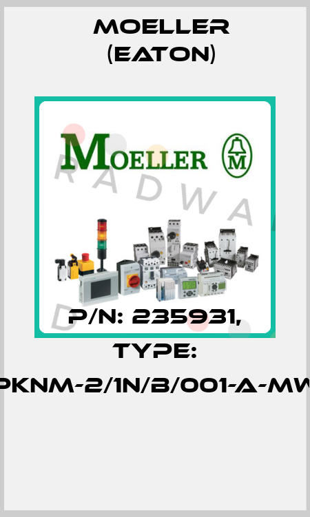 P/N: 235931, Type: PKNM-2/1N/B/001-A-MW  Moeller (Eaton)