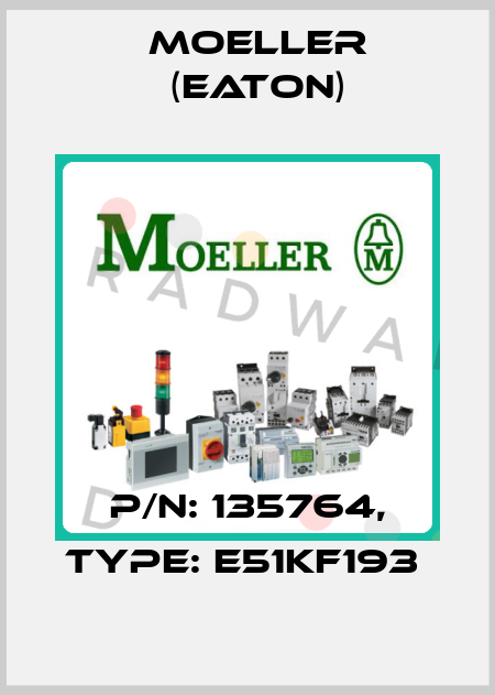 P/N: 135764, Type: E51KF193  Moeller (Eaton)