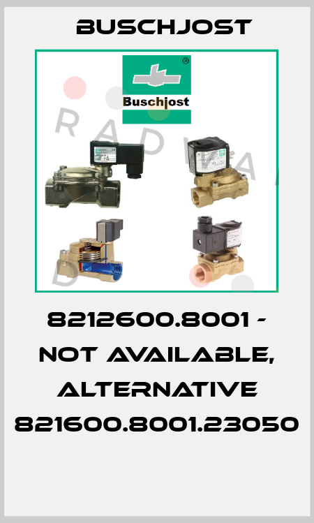 8212600.8001 - NOT AVAILABLE, ALTERNATIVE 821600.8001.23050  Buschjost