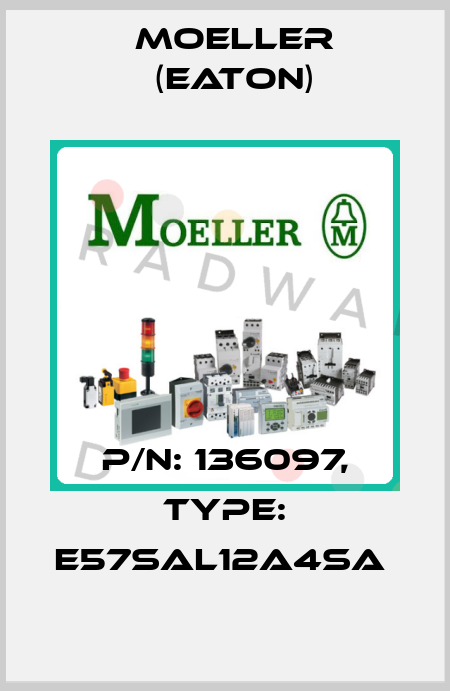 P/N: 136097, Type: E57SAL12A4SA  Moeller (Eaton)