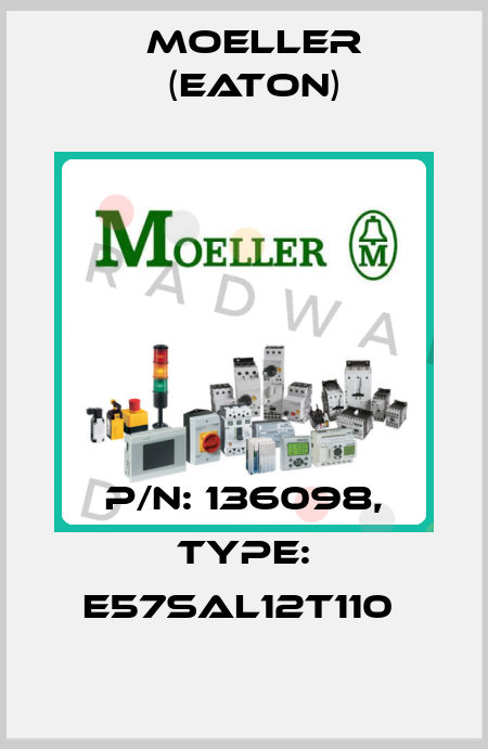 P/N: 136098, Type: E57SAL12T110  Moeller (Eaton)
