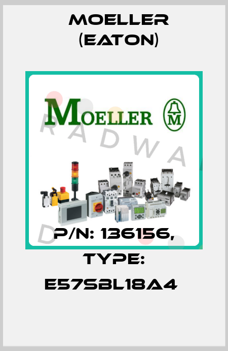 P/N: 136156, Type: E57SBL18A4  Moeller (Eaton)