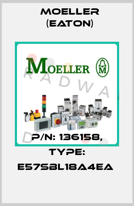 P/N: 136158, Type: E57SBL18A4EA  Moeller (Eaton)
