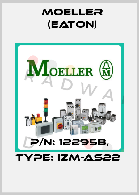 P/N: 122958, Type: IZM-AS22  Moeller (Eaton)