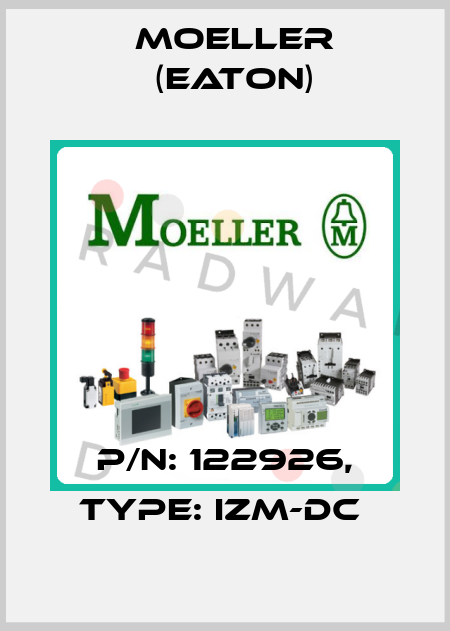 P/N: 122926, Type: IZM-DC  Moeller (Eaton)