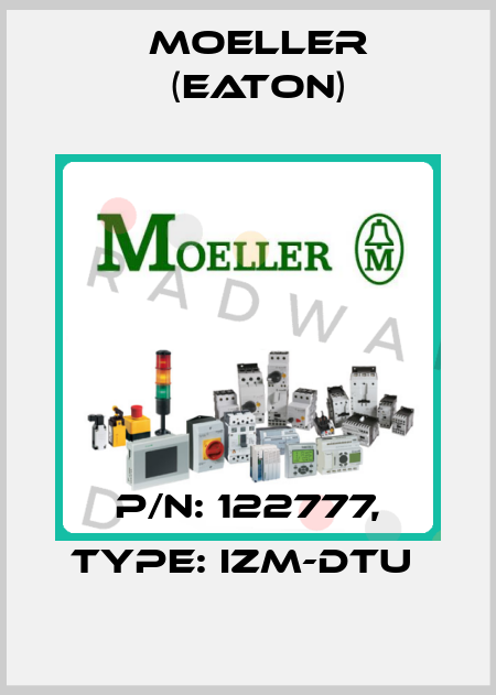 P/N: 122777, Type: IZM-DTU  Moeller (Eaton)