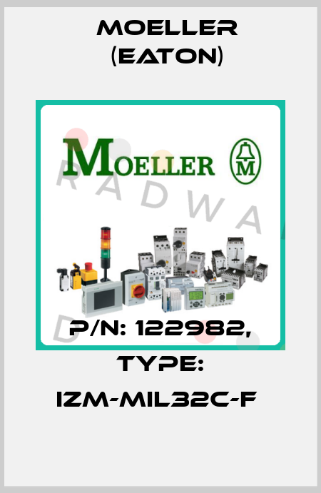 P/N: 122982, Type: IZM-MIL32C-F  Moeller (Eaton)