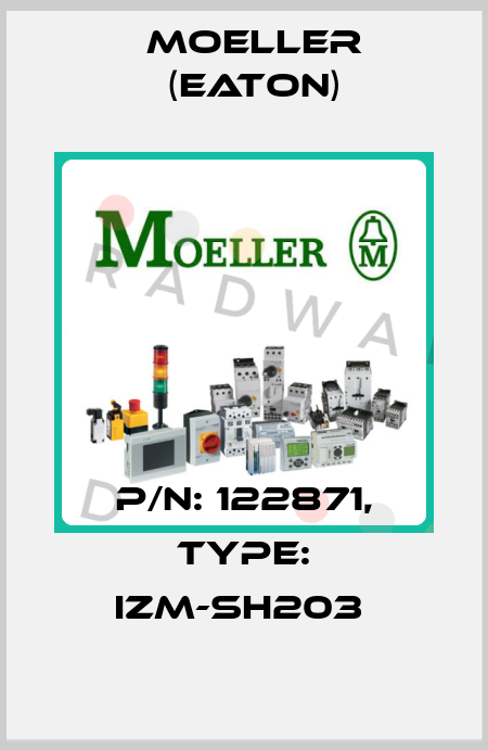 P/N: 122871, Type: IZM-SH203  Moeller (Eaton)