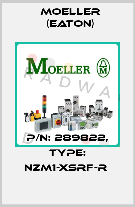 P/N: 289822, Type: NZM1-XSRF-R  Moeller (Eaton)