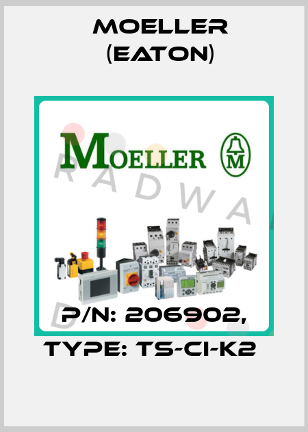 P/N: 206902, Type: TS-CI-K2  Moeller (Eaton)